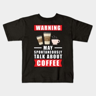 Warning May Spontaneously Talk About Coffee Kids T-Shirt